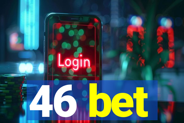 46 bet